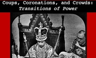 Coup, Coronation and Crowds event graphic
